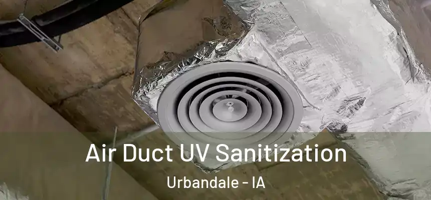  Air Duct UV Sanitization Urbandale - IA