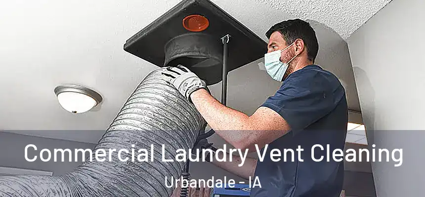  Commercial Laundry Vent Cleaning Urbandale - IA