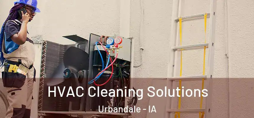 HVAC Cleaning Solutions Urbandale - IA