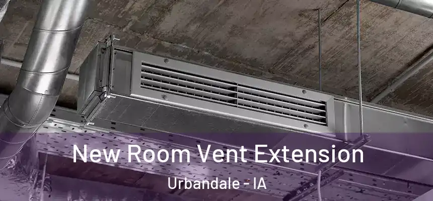  New Room Vent Extension Urbandale - IA