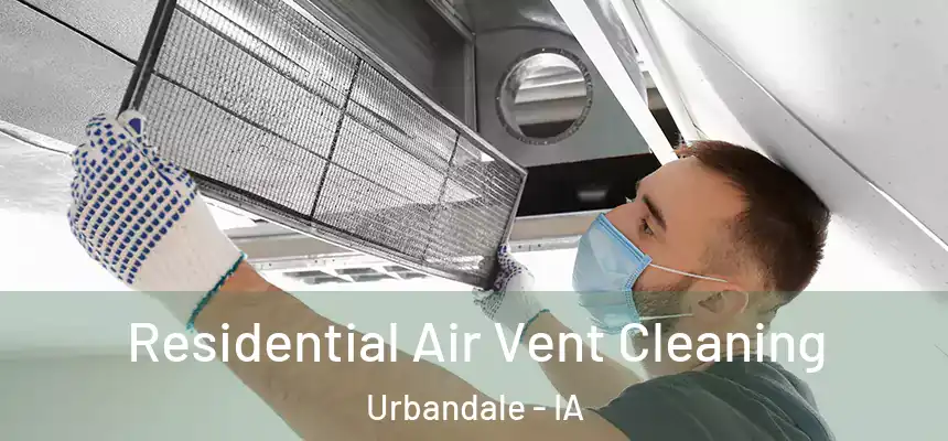 Residential Air Vent Cleaning Urbandale - IA