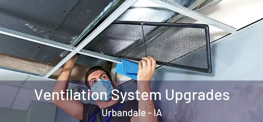  Ventilation System Upgrades Urbandale - IA
